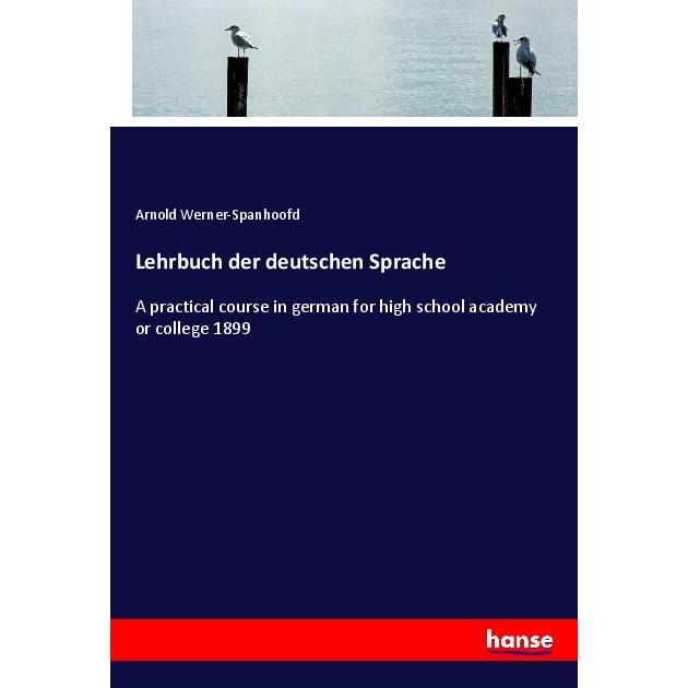 Lehrbuch der deutschen Sprache, Schulbücher von Arnold Werner-Spanhoofd