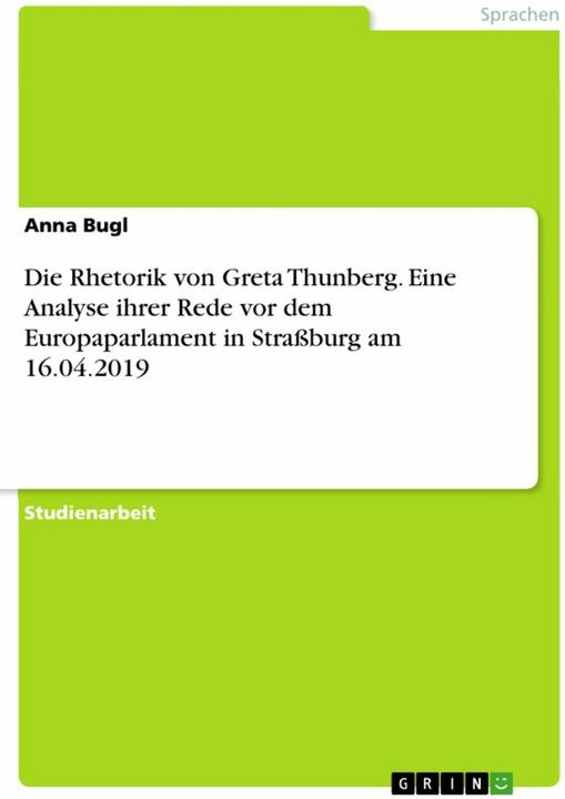 Immagine prodotto Die Rhetorik von Greta Thunberg. Eine Analyse ihrer Rede vor dem Europaparlament inStraburg am (Tedesco, Anna Bugl, 2021)