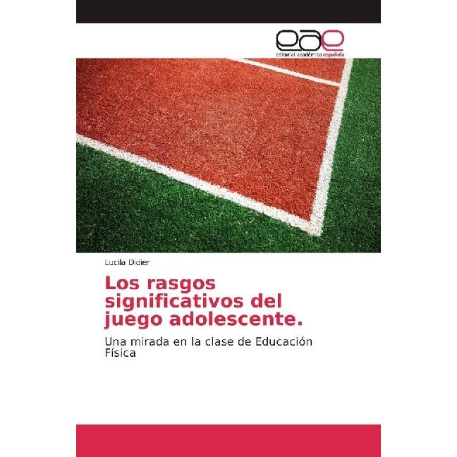 Los rasgos significativos del juego adolescente, Schulbücher von Lucila Didier