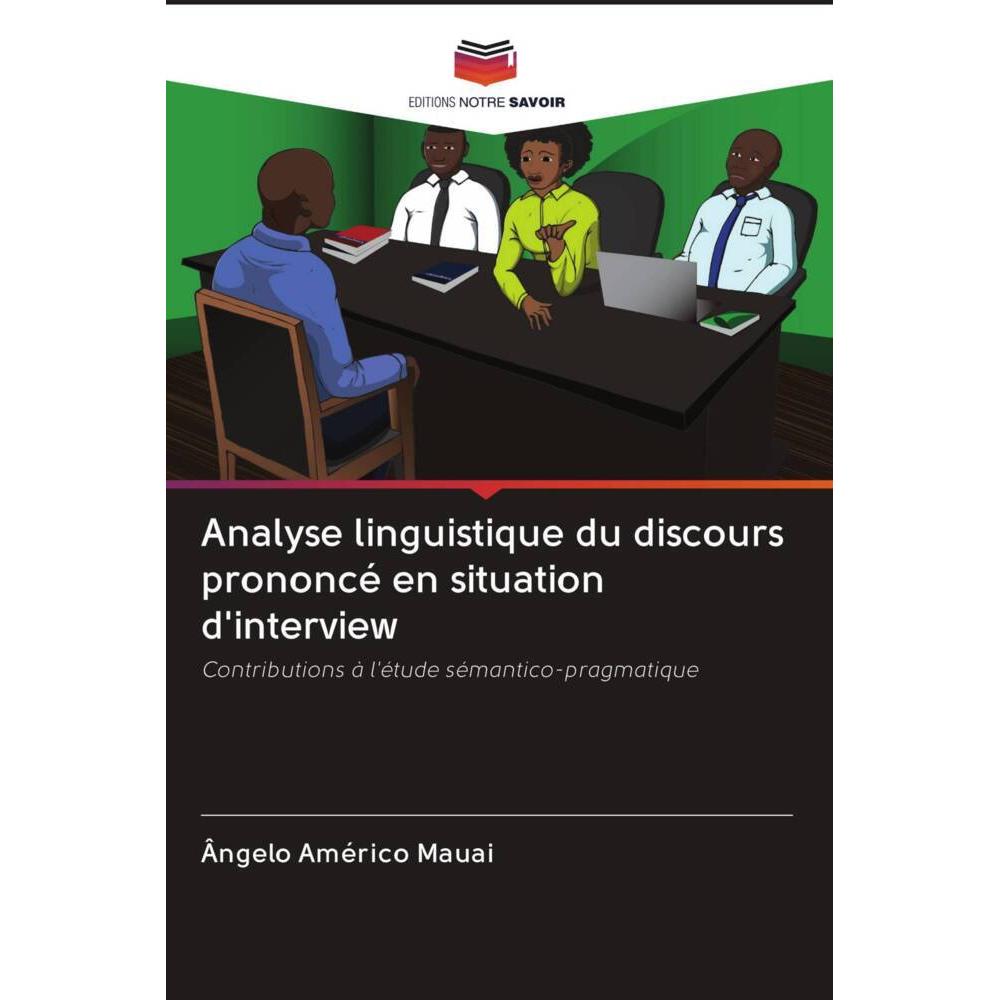 Analyse linguistique du discours prononcé en situation d'interview, Fachbücher von Ângelo Américo Mauai