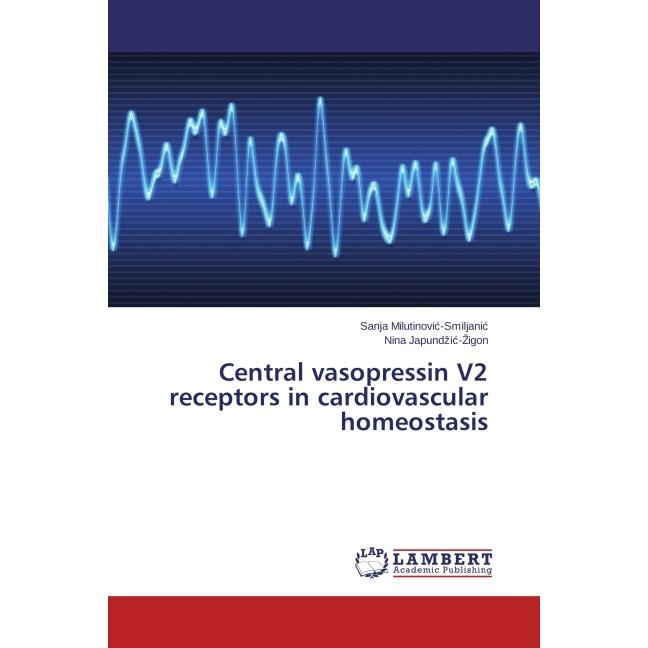 Central vasopressin V2 receptors in cardiovascular homeostasis, Fachbücher von Sanja Milutinovic-Smiljanic, Nina Japund ...