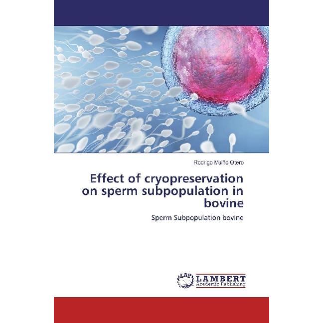 Effect of cryopreservation on sperm subpopulation in bovine, Fachbücher von Rodrigo Muiño Otero