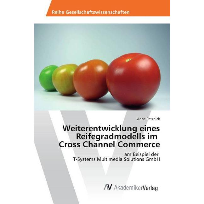 Weiterentwicklung eines Reifegradmodells im Cross Channel Commerce, Fachbücher