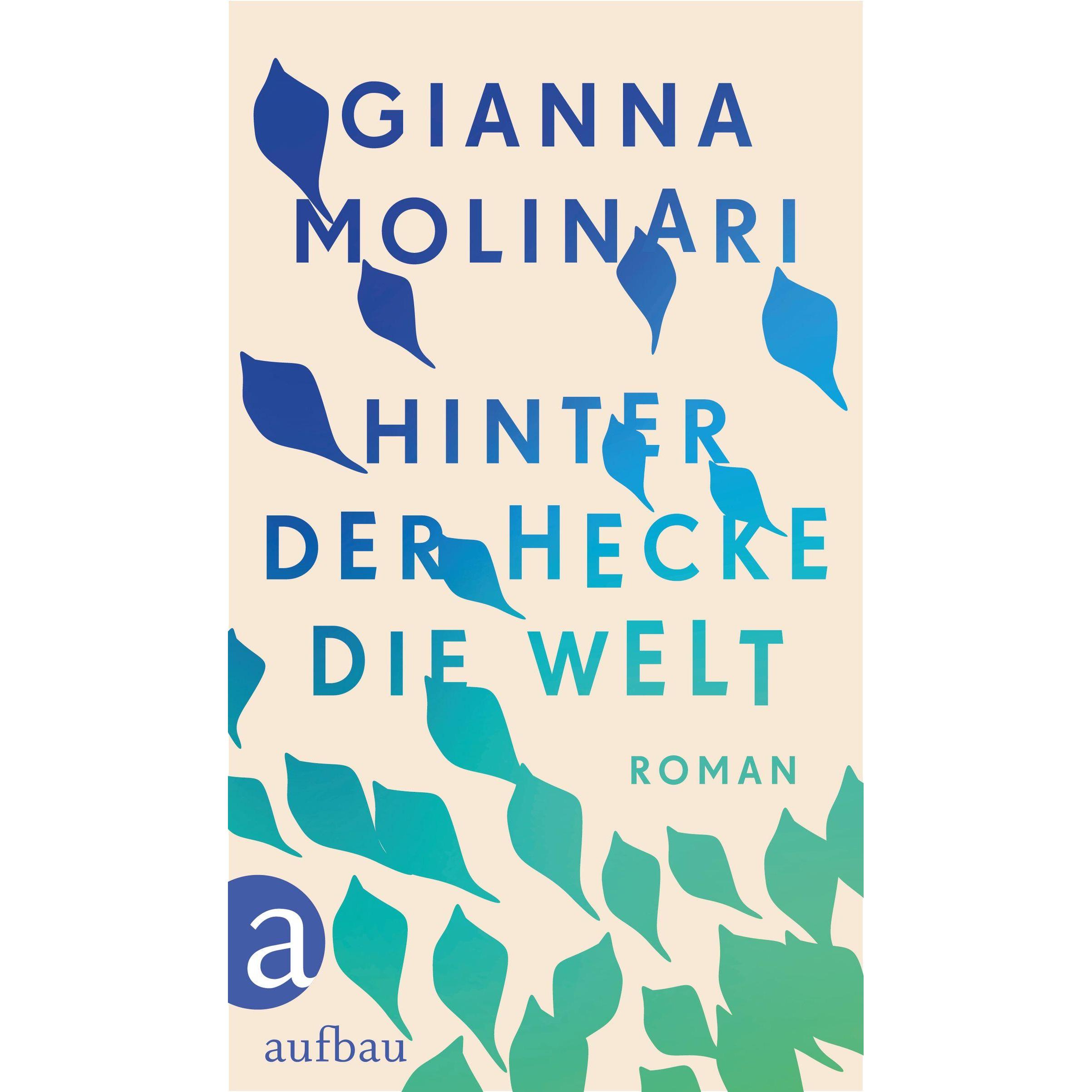 Hinter der Hecke die Welt, Belletristik von Gianna Molinari