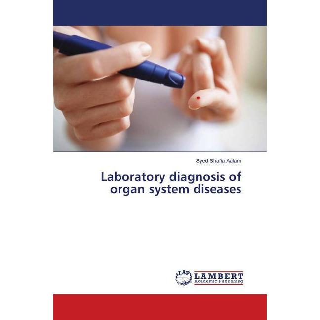 Laboratory diagnosis of organ system diseases, Fachbücher von Syed Shafia Aalam