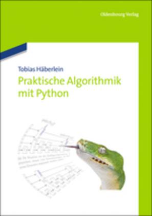 Produktbild Praktische Algorithmik mit Python (Deutsch, Tobias Häberlein, 2012)