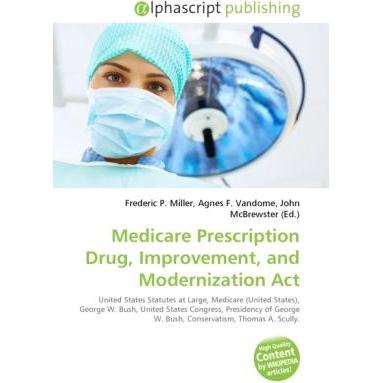 Medicare Prescription Drug, Improvement, and Modernization Act, Fachbücher von Agnes F. Vandome, Frederic P. Miller, Joh...
