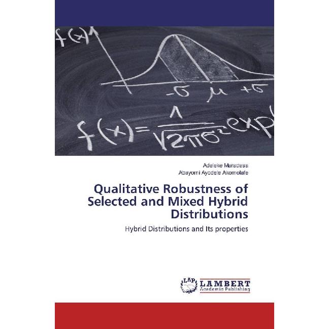 Qualitative Robustness of Selected and Mixed Hybrid Distributions, Fachbücher von Abayomi Ayodele Akomolafe, Adeleke Mar...