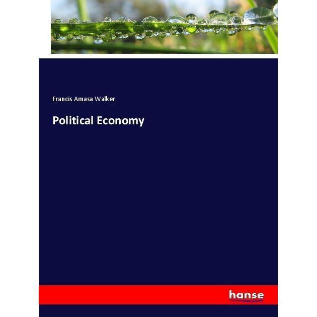 Political Economy, Fachbücher von Francis Amasa Walker