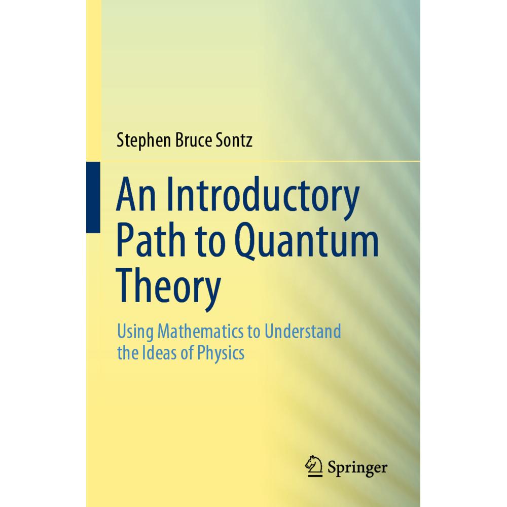 An Introductory Path to Quantum Theory, Fachbücher von Stephen Bruce Sontz