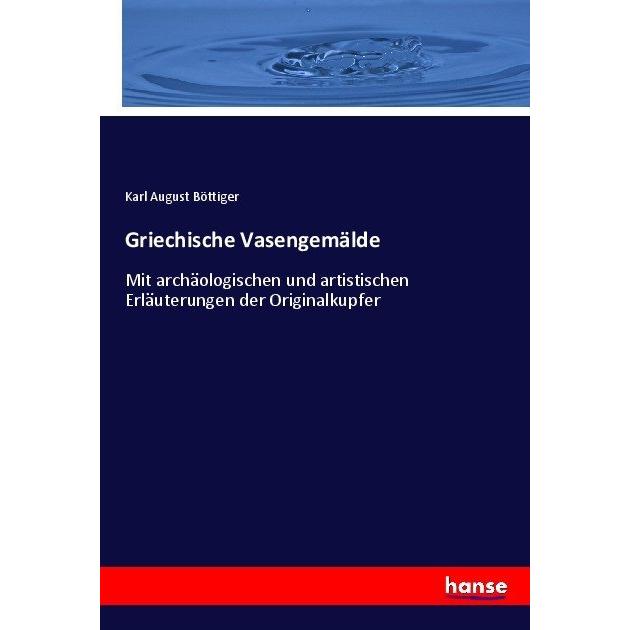 Griechische Vasengemälde, Fachbücher von Karl A. Böttiger