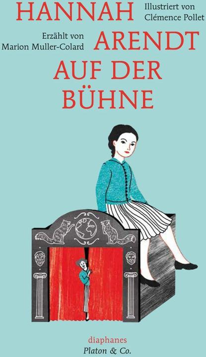 Produktbild Hannah Arendt auf der Bühne (Deutsch, Clémence, Clémence Pollet, Marion, Marion Muller-Colard, Marion Pollet Muller-Colard, Muller-Colard, Pollet, Thomas Laugstien, 2015)
