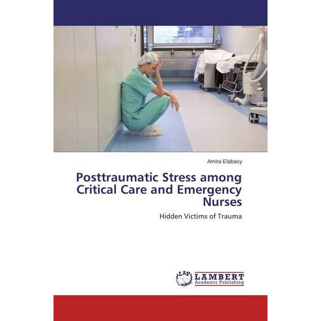 Posttraumatic Stress among Critical Care and Emergency Nurses, Fachbücher