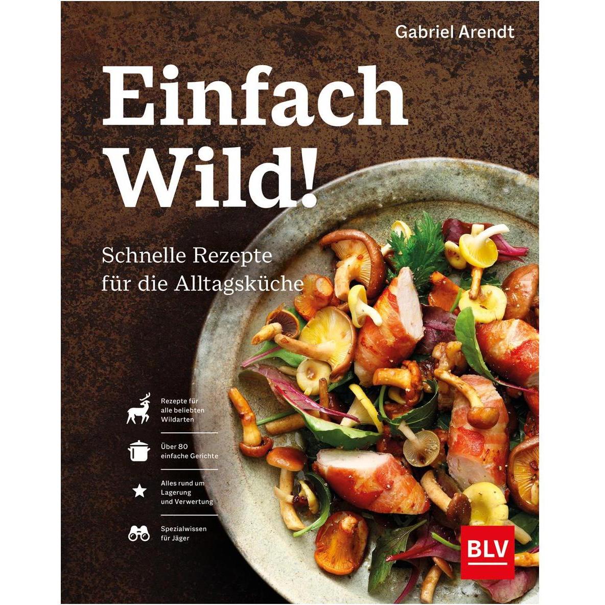 Kochbuch "Einfach Wild", Ratgeber von Gabriel Arendt