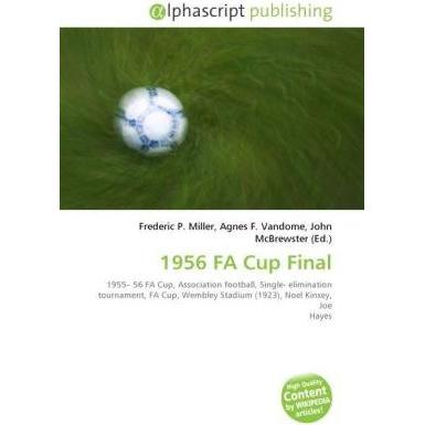 1956 FA Cup Final, Ratgeber von Agnes F. Vandome, Frederic P. Miller, John McBrewster