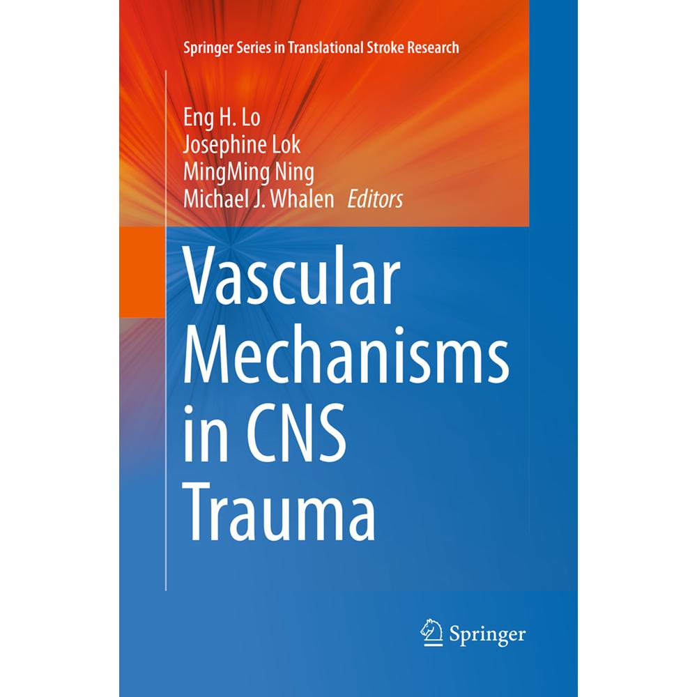 Vascular Mechanisms in CNS Trauma, Fachbücher von Josephine Lok, MingMing Ning, Eng H. Lo, Michael J. Whalen