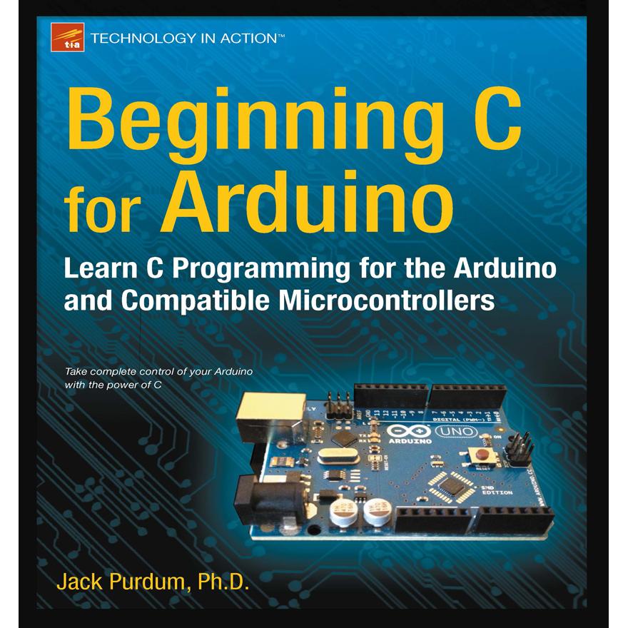 Thumbnail - Beginning C for Arduino, Fachbücher von Jack Purdum
