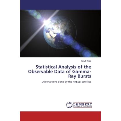 Statistical Analysis of the Observable Data of Gamma-Ray Bursts, Fachbücher von Jakub Ripa
