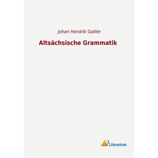 Thumbnail - Altsächsische Grammatik, Fachbücher von Johan Hendrik Gallée