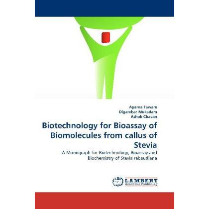 Thumbnail - Biotechnology for Bioassay of Biomolecules from callus of Stevia, Fachbücher von Ashok Chavan, Digambar Mukadam, Aparna ...