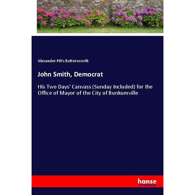 John Smith, Democrat, Belletristik von Alexander Pitts Bettersworth