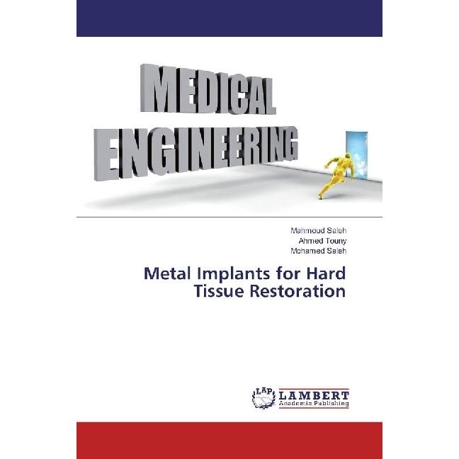 Metal Implants for Hard Tissue Restoration, Fachbücher von Ahmed Touny, Mahmoud Saleh, Mohamed Saleh