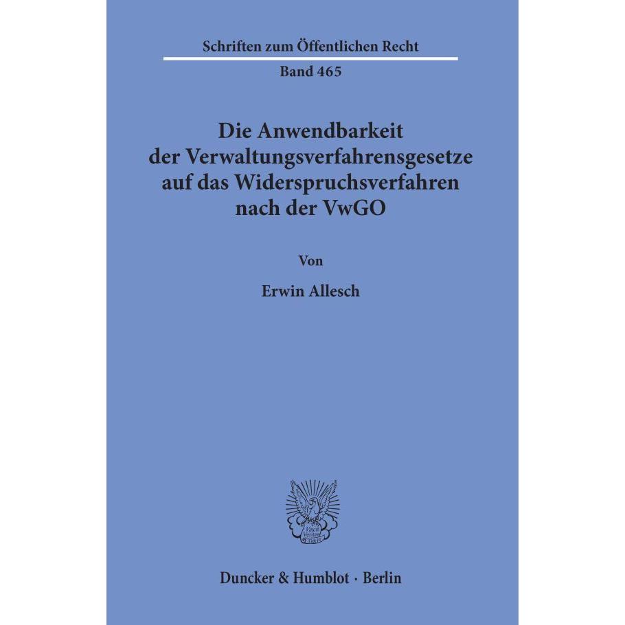 Die Anwendbarkeit der Verwaltungsverfahrensgesetze auf das Widerspruchsverfahren nach der VwGO., Fachbücher
