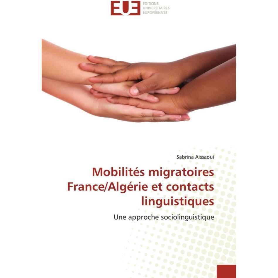 Mobilités migratoires France/Algérie et contacts linguistiques, Fachbücher von Sabrina Aissaoui