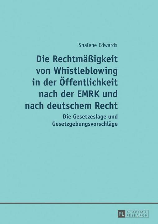 Die Rechtmässigkeit von Whistleblowing in der Öffentlichkeit nach der EMRK und nach deutschem Recht (Deutsch, Shalene Edwards, 2017)
