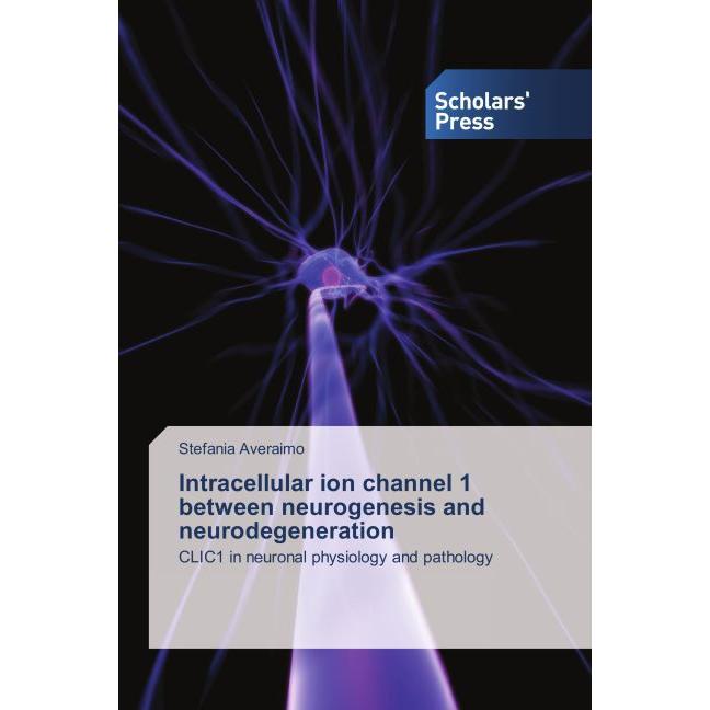 Intracellular ion channel 1 between neurogenesis and neurodegeneration, Fachbücher