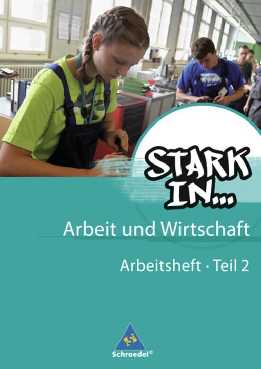 Produktbild Stark in... Arbeit und Wirtschaft. Arbeitsheft 2 (Deutsch, Bettina Bogenrieder, Frank Eichhorn, Gerhard Landefeld, Maria Kampwerth, 2012)