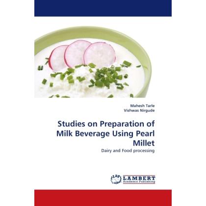 Studies on Preparation of Milk Beverage Using Pearl Millet, Fachbücher von Mahesh Tarle, Vishwas Nirgude