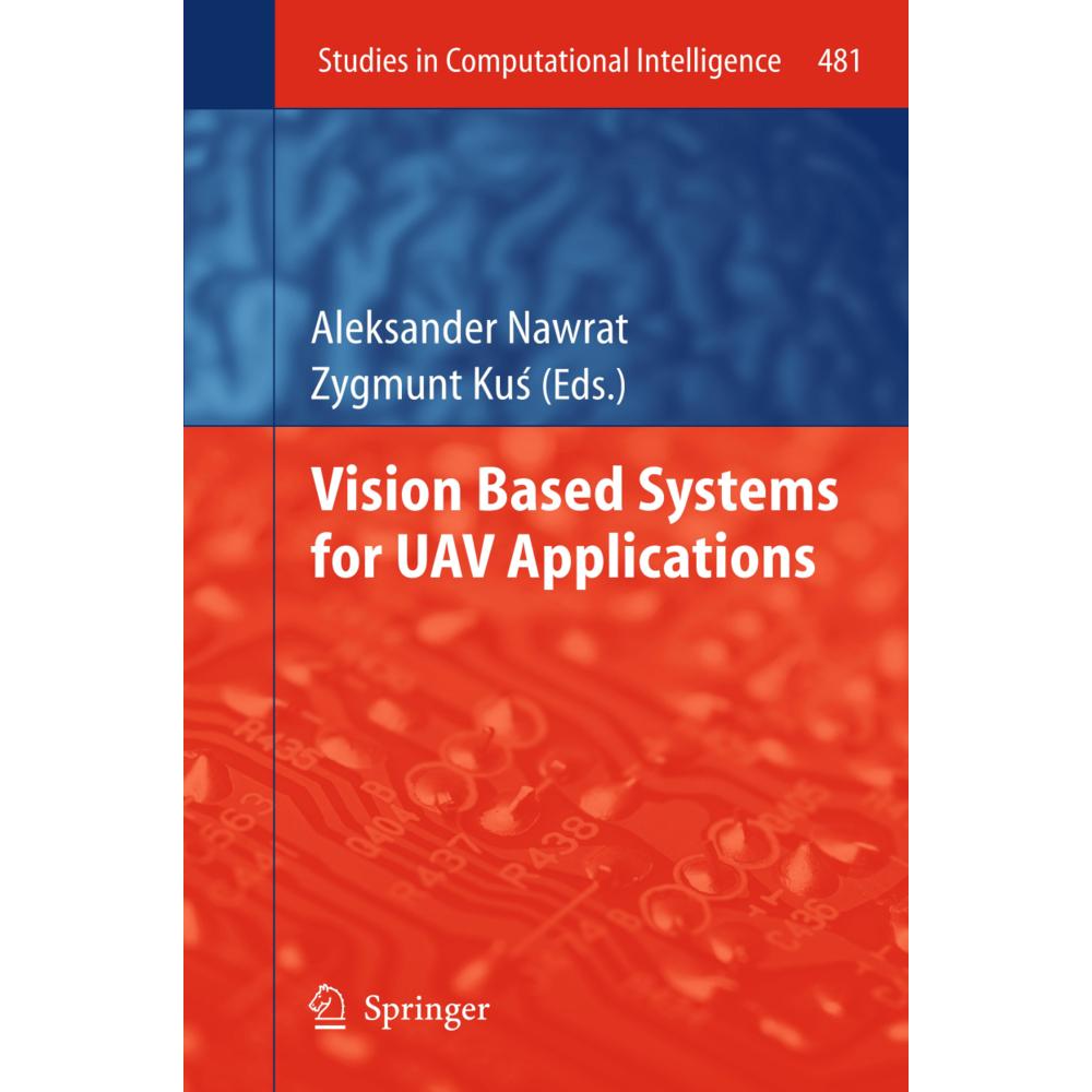 Vision Based Systemsfor UAV Applications, Fachbücher von Aleksander Nawrat, Zygmunt Kus