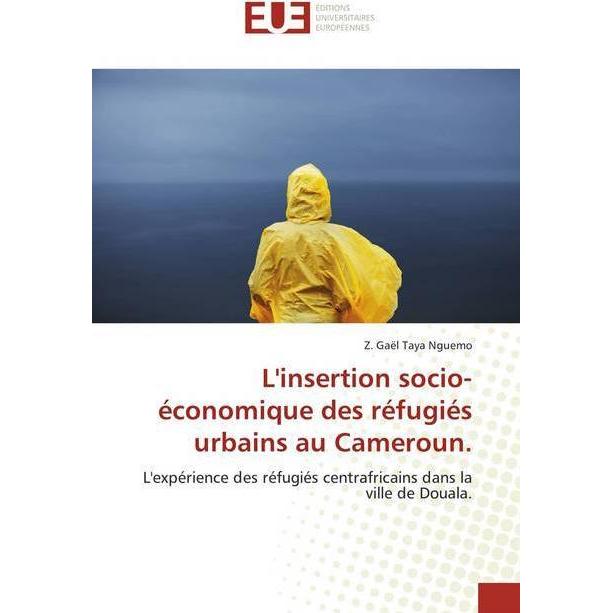 L'insertion socio-économique des réfugiés urbains au Cameroun., Fachbücher von Z. Gaël Taya Nguemo