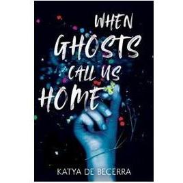 When Ghosts Call Us Home, Belletristik von Katya de Becerra