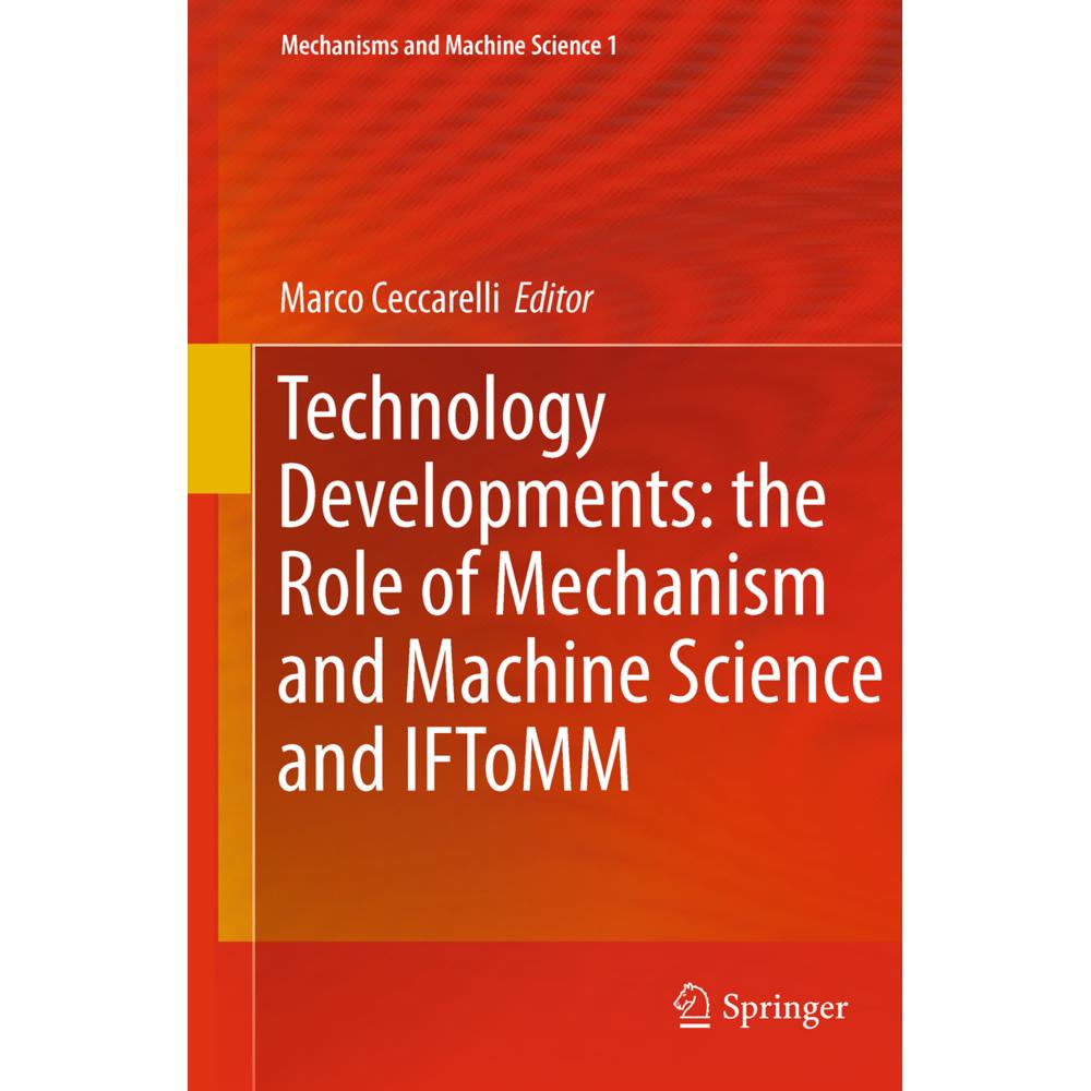 Technology Developments: the Role of Mechanism and Machine Science and IFToMM, Fachbücher