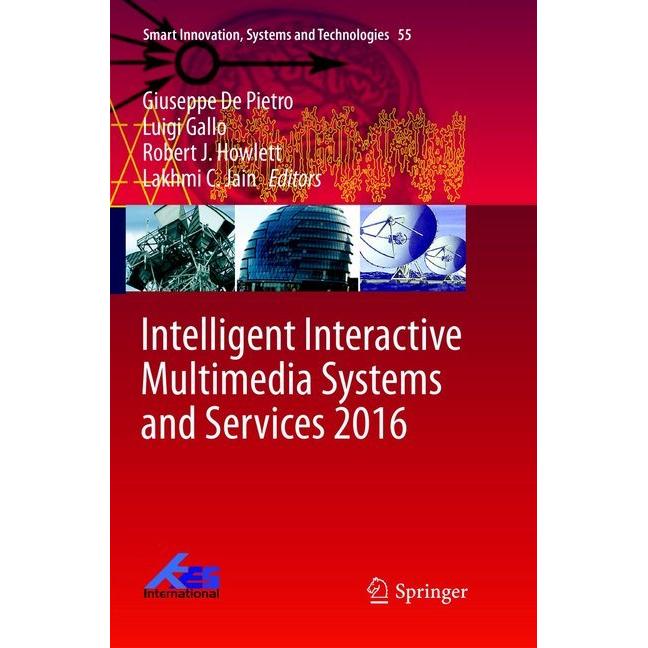 Intelligent Interactive Multimedia Systems and Services 2016, Fachbücher von Lakhmi C Jain, Robert J Howlett, Giuseppe D...