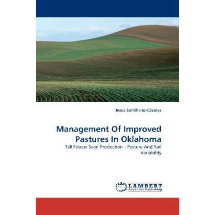 Management Of Improved Pastures In Oklahoma, Fachbücher von Jesus Santillano-Cazares