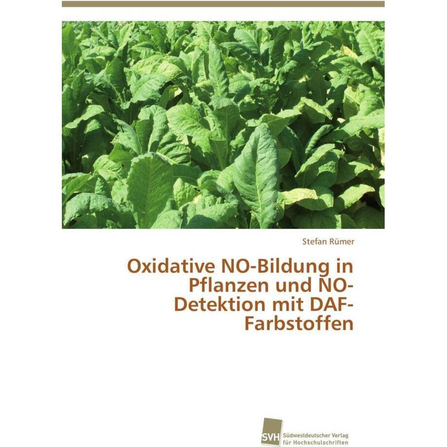 Oxidative NO-Bildung in Pflanzen und NO-Detektion mit DAF-Farbstoffen, Fachbücher von Stefan Rümer