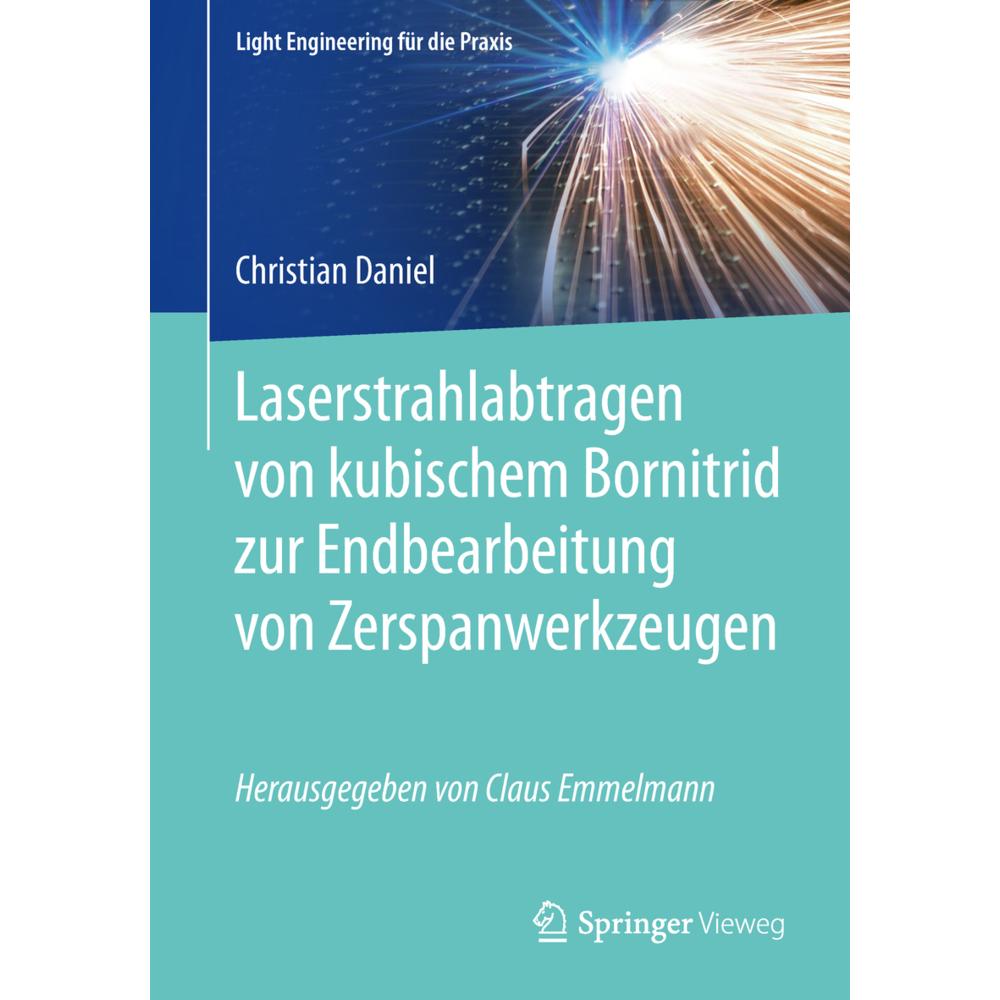 Laserstrahlabtragen von kubischem Bornitrid zur Endbearbeitung von Zerspanwerkzeugen, Fachbücher von Christian Daniel
