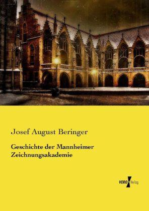 Produktbild Geschichte der Mannheimer Zeichnungsakademie (Deutsch, Josef August Beringer, 2014)