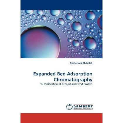 Expanded Bed Adsorption Chromatography, Fachbücher von Norhafizah Abdullah