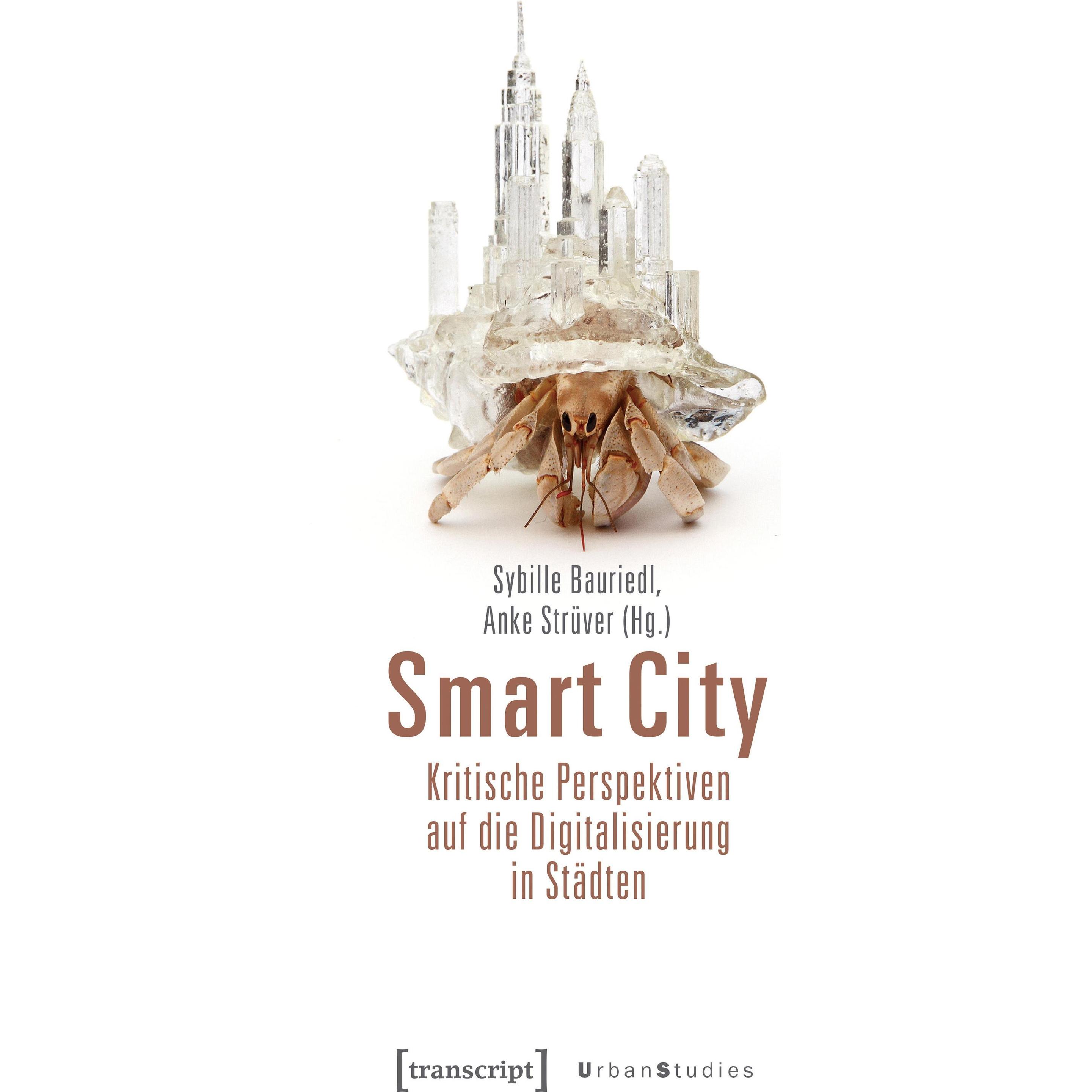 Smart City - Kritische Perspektiven auf die Digitalisierung in Städten, Fachbücher von Sybille Bauriedl, Anke Strüver
