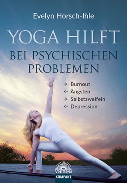 Produktbild Yoga hilft bei psychischen Problemen (Deutsch, Evelyn Horsch-Ihle, 2018)