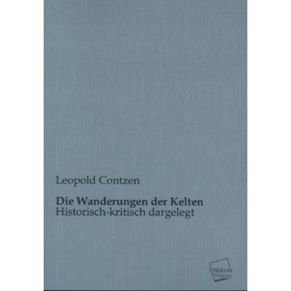 Die Wanderungen der Kelten, Fachbücher von Leopold Contzen