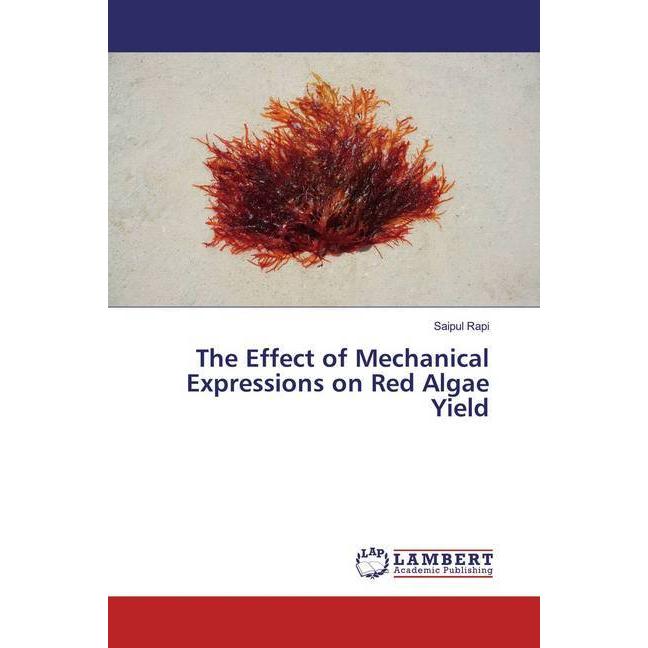 The Effect of Mechanical Expressions on Red Algae Yield, Fachbücher von Saipul Rapi