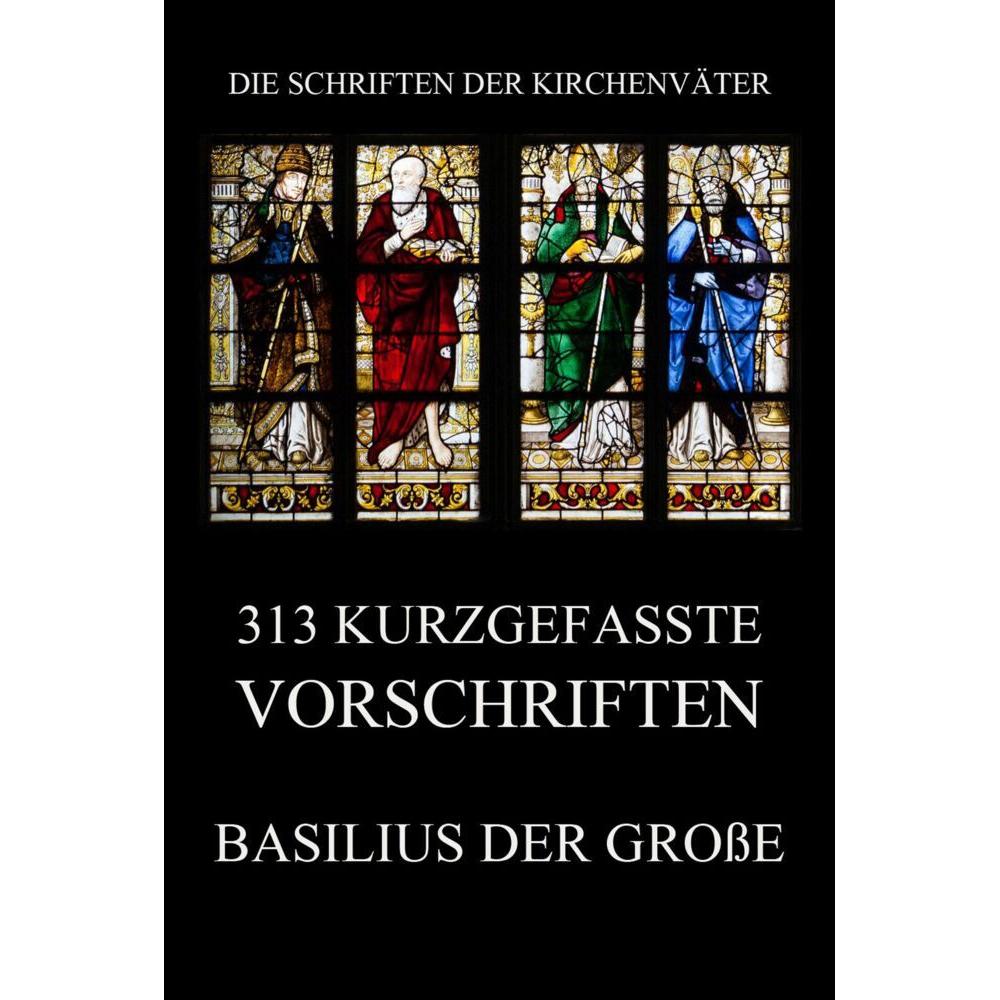 der Grosse:313 kurzgefasste Vorschriften, Sachbücher von Basilius von Cäsarea