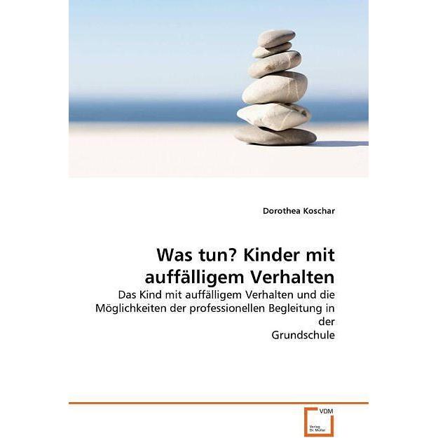 Was tun? Kinder mit auffälligem Verhalten, Fachbücher von Dorothea Koschar