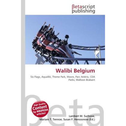 Walibi Belgium, Ratgeber von Lambert M. Surhone, Mariam T. Tennoe, Susan F. Henssonow