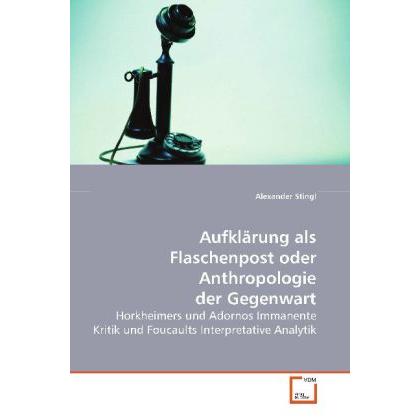 Aufklärung als Flaschenpost oder Anthropologie der Gegenwart, Fachbücher von Alexander Stingl
